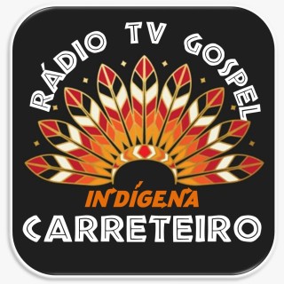 RÁDIO  TV  GOSPEL  INDIGÍNA CARRETEIRO